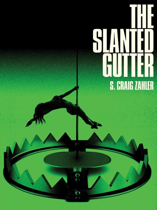 Title details for The Slanted Gutter by S. Craig Zahler - Available